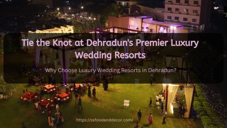 Tie the Knot at Dehradun’s Premier Luxury Wedding Resorts